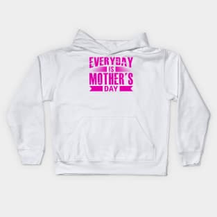 Everyday Is Mother s Day Kids Hoodie